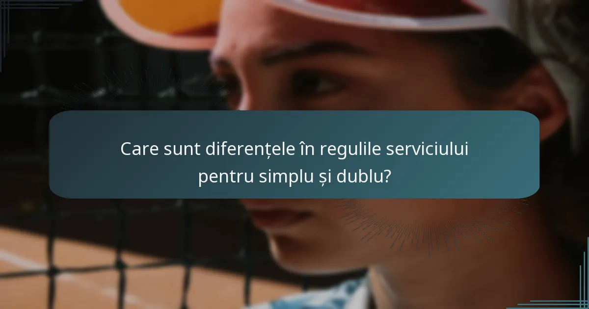 Care sunt diferențele în regulile serviciului pentru simplu și dublu?