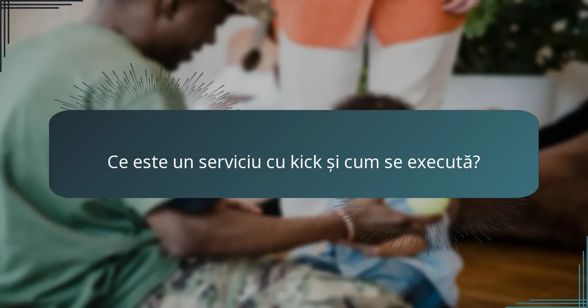 Ce este un serviciu cu kick și cum se execută?