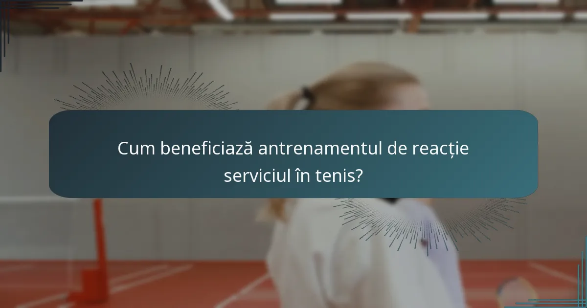 Cum beneficiază antrenamentul de reacție serviciul în tenis?
