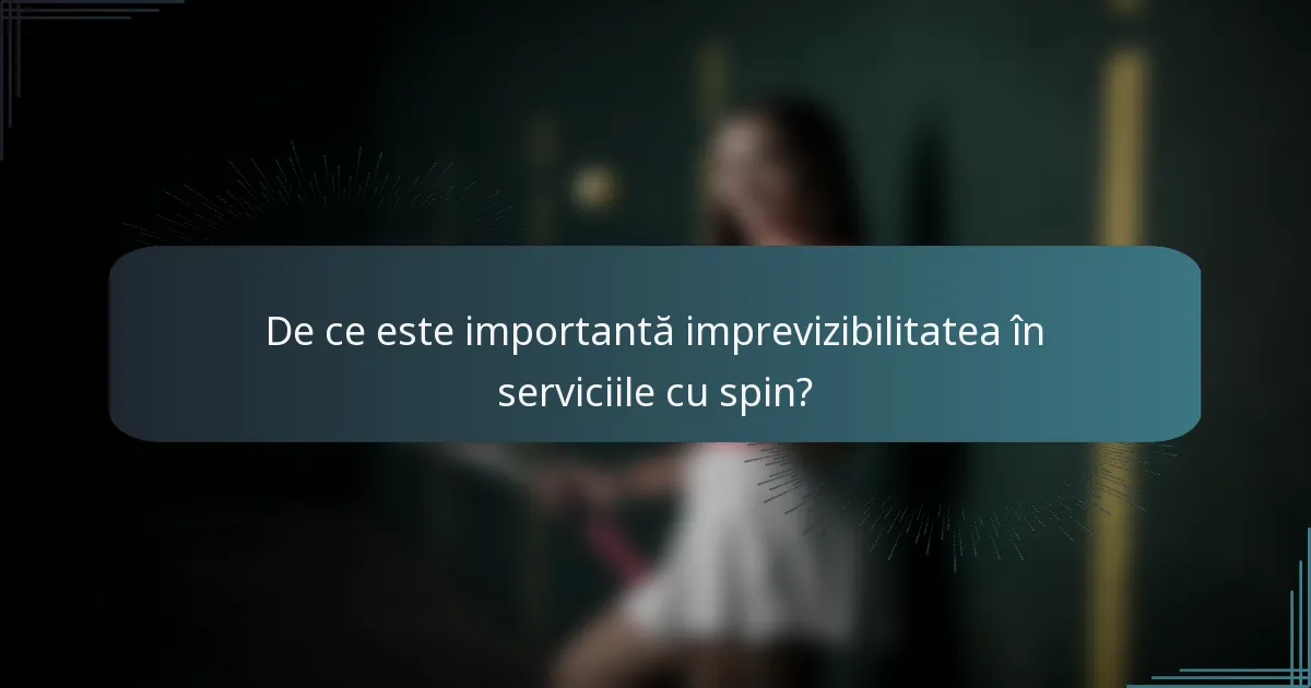 De ce este importantă imprevizibilitatea în serviciile cu spin?